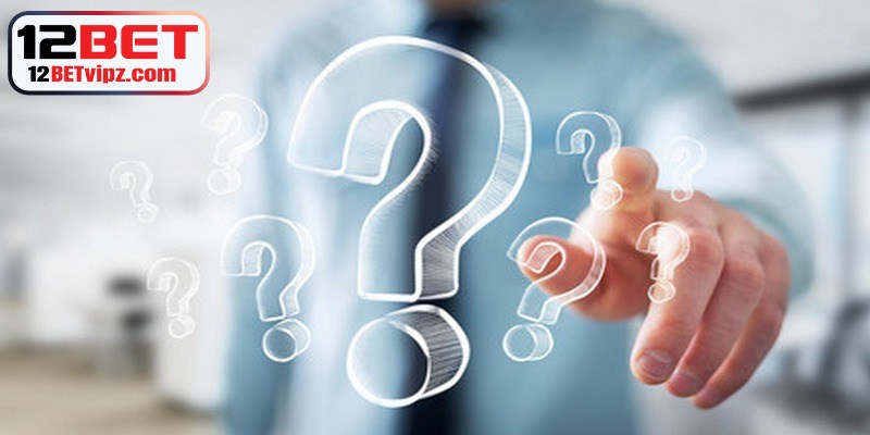 FAQ liên quan đến đăng ký 12BET