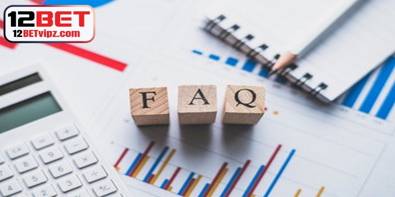 FAQ liên quan đến nạp tiền 12BET