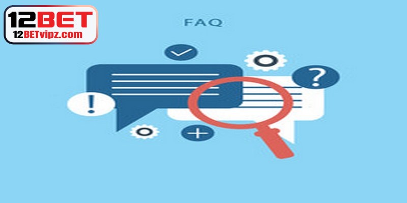 FAQ liên quan đến 12BET bảo trì