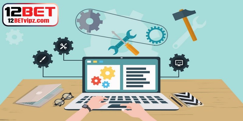 Những hành động cần hạn chế khi 12BET thực hiện bảo trì